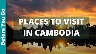 Cambodia Travel Guide: 13 BEST Places To Visit In Cambodia (& Top Things to Do)