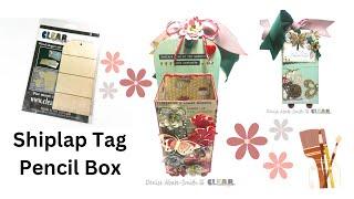 Clear Scraps Shiplap Tag Pencil Box quick tutorial @ClearScraps