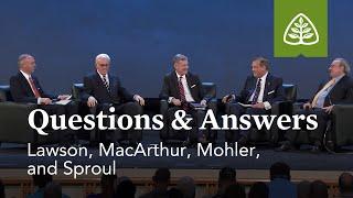 Lawson, MacArthur, Mohler, and Sproul: Questions and Answers