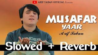 Musafar Yaar - Bya Me Zrha Drazege | SLOWED + REVERB - By Arif Taban 2025