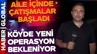 Aile İçinde Çatışmalar Başladı, Köyde Yeni Operasyon Bekleniyor! Haber Global Narin'in Köyünde