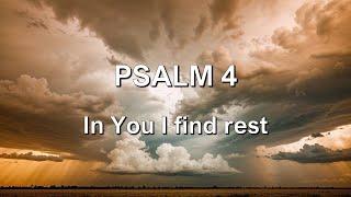 Psalm 4 - In You I find rest