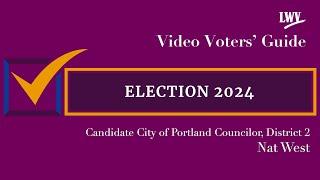 Video Voters' Guide featuring Candidate Nat West City of Portland Councilor District 2