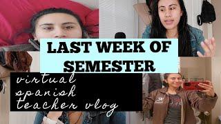 Virtual Spanish Teacher Week Vlog | Last Week of Semester