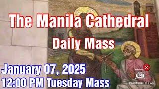 MANILA CATHEDRAL CHURCH LIVE TV MASS TODAY 12:00 PM JANUARY 07, 2025 TUESDAY