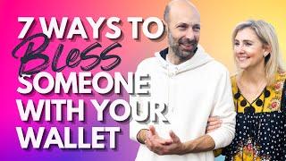 7 ways to bless someone with your wallet