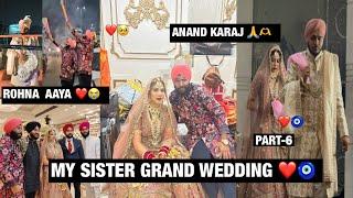 MY SISTERS GRAND WEDDING ️|| ANAND KARAJ 🫶|| LAAVAAN PHERE ️🫶|| DOLI KA  TIME PA RONA AAYA ||