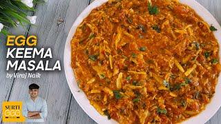 EGG KEEMA MASALA | Dhaba style Egg Kheema Recipe | Anda Keema | Surti Anda Khimo by Viraj Naik