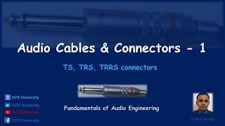 Audio Engineering Fundamentals - Audio Cables & Connectors (TS, TRS & TRRS)