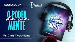 O Poder da Sua Mente - Capítulos de 1 a 4 - Chris Oyakhilome  (ÁudioLivro)