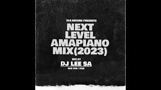 DJ LEE SA NEXT LEVEL Amapiano Mix 2023