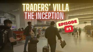 Traders’ Villa | The Inception | Episode-1