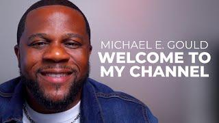 Welcome to the Michael E. Gould YouTube Channel!