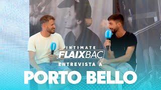 Entrevista a Porto Bello | INTIMATE FLAIXBAC