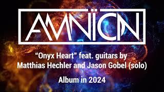 AMNÏON - Onyx Heart - guitars by Matthias Hechler and Jason Gobel (solo) 2024