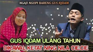 Gus iqdam terbaru - ULANG TAHUN dikawal Ketat Ning Nila (Ibu Negara)