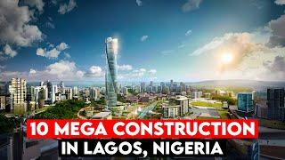 10 mega construction projects in lagos, Nigeria