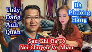 Bà Nguyễn Phương Hằng và tiến sỹ Đặng Anh Quân, sau khi ra tò đã chia sẻ