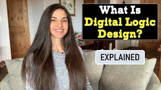 What Is DIGITAL LOGIC DESIGN? | How is it related to Circuits? | EXPLAINED