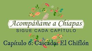 CHIAPAS CAP 6- CASCADAS DEL CHIFLÓN