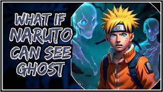 What If Naruto Can See Ghost || Part-1 ||