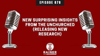 NEW Surprising Insights from the Unchurched (Releasing New Research)