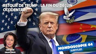 Retour de Trump : la fin du déclin occidental ? (Mondoscopie 44)