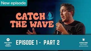  Catch the Wave: Part 2 The Journey Begins 