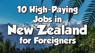 Discover the Top 10 High-Paying Jobs in New Zealand for Foreigners - Unveiled!