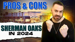 The Pros and Cons of Living in Sherman Oaks in 2024