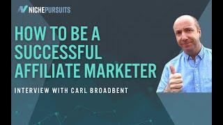 How Carl Broadbent Went From Losing His Job to Successful Affiliate Marketer