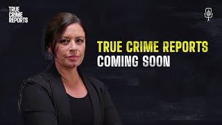 Trailer | True Crime Reports