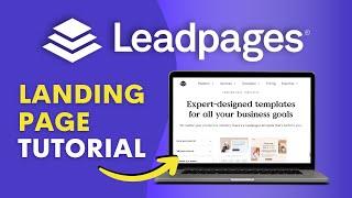 Leadpages Tutorial From Start to Finish | Landing Page Tutorial