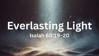 Pastor Tim, Everlasting Light, Isaiah 60:19-20