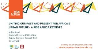 Uniting our past and present for Africa's urban future - A RISE Africa keynote | RISE Africa