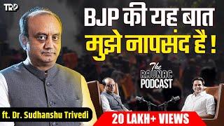 Dr. Sudhanshu Trivedi on Indian Muslims | Ladakh Crisis | Modi ,Rahul ,Kejriwal | The Raunac Podcast