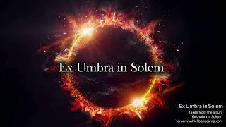 Ex Umbra in Solem