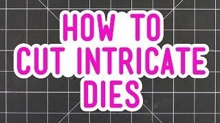 How to cut intricate dies