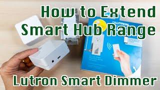 How to Extend Lutron Caseta Smart Hub Range | Smart Hub Repeater and Smart Lamp Dimmer Review