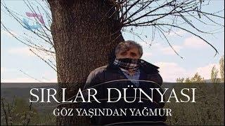 Sırlar Dünyası - GÖZ YAŞINDAN YAĞMUR