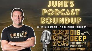 Inside the Mining Industry: Dig Deep The Mining Podcast's June Highlights