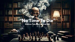 Andrew Tate - "No Time To Die" (Motivational Edit)