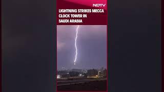 Lightning Strikes Mecca Clock Tower In Saudi Arabia