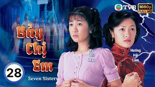 Phim TVB Bảy Chị Em (Seven Sisters) 28/32 | La Gia Lương, Xa Thi Mạn | 2001