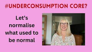 #Underconsumption core? A new trend for what used to be normal