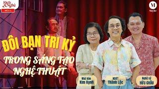 Nghệ sỹ Hữu Châu - Đôi bạn tri kỷ trong sáng tạo nghệ thuật | Kịch & Nghệ (mùa 2) #7