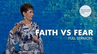 Faith vs Fear-FULL SERMON | Joyce Meyer