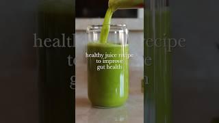 Healthy juice recipe to improve gut health and digestion