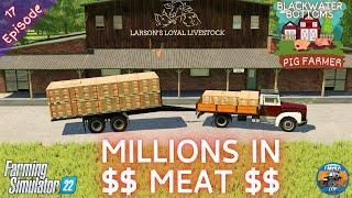 MILLIONS IN  MEAT - Pig Farmer Series - Episode 17 - Farming Simulator 22