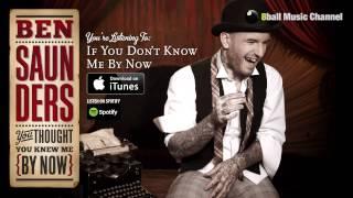 Ben Saunders - If You Don't Know Me By Now (Official Audio)